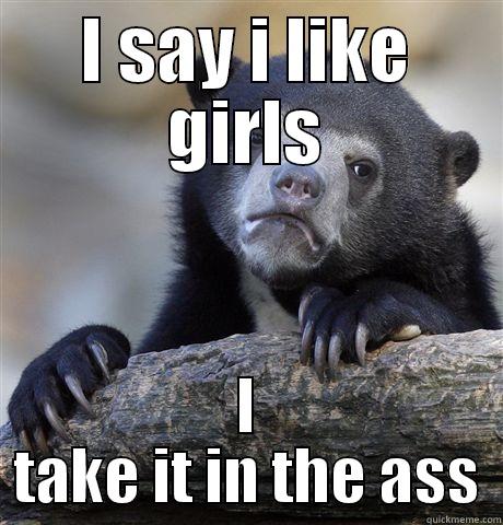 LoLS For Life - I SAY I LIKE GIRLS I TAKE IT IN THE ASS Confession Bear