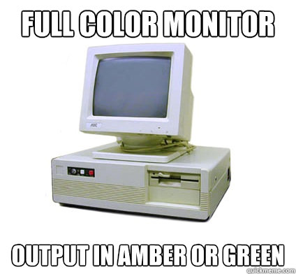 full color monitor output in amber or green  Your First Computer