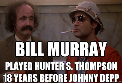 bill murray played hunter s. thompson 18 years before johnny depp - bill murray played hunter s. thompson 18 years before johnny depp  bmhts