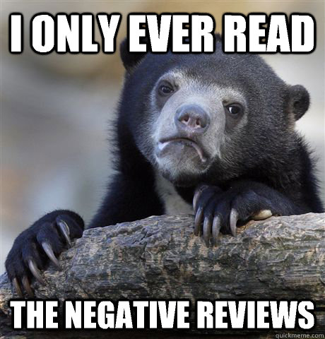 I only ever read The negative reviews  Confession Bear