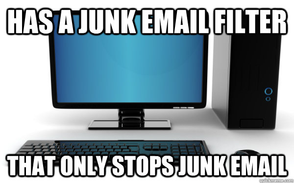 has a junk email filter that only stops junk email - has a junk email filter that only stops junk email  Good Guy Computer