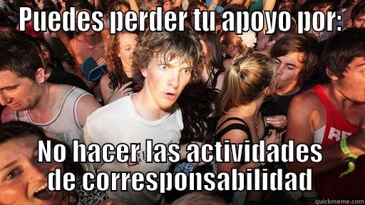 PUEDES PERDER TU APOYO POR: NO HACER LAS ACTIVIDADES DE CORRESPONSABILIDAD Sudden Clarity Clarence