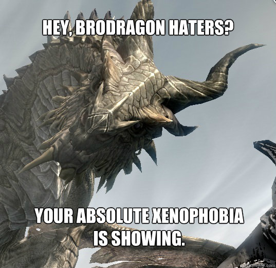 Hey, brodragon haters? Your absolute xenophobia is showing.  Paarthurnax
