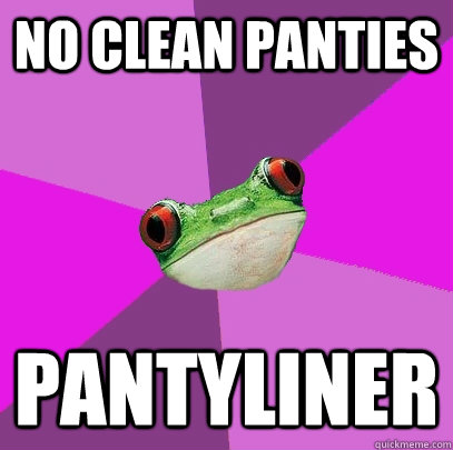 no clean panties pantyliner  Foul Bachelorette Frog