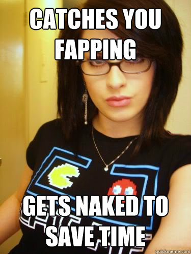 catches you fapping gets naked to save time  Cool Chick Carol