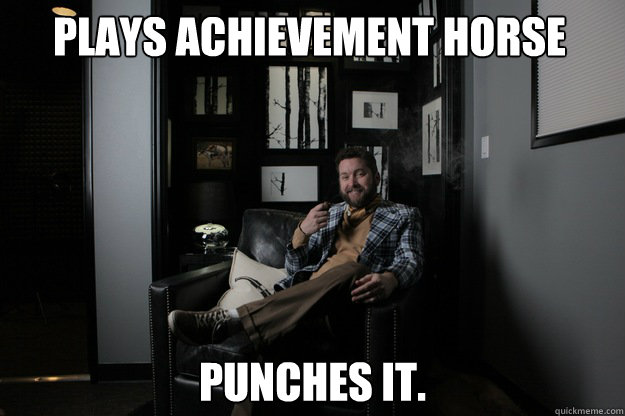 Plays achievement horse punches it.  benevolent bro burnie