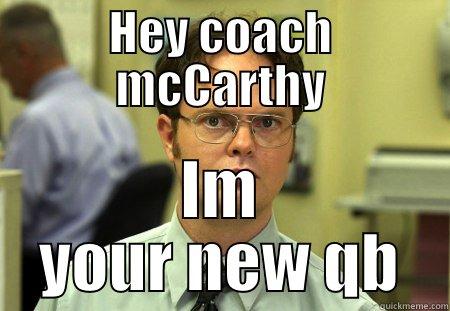 HEY COACH MCCARTHY IM YOUR NEW QB Schrute