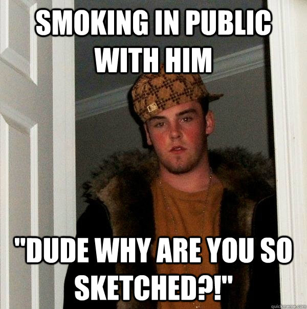 Smoking in public with him 