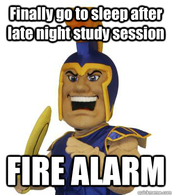 Finally go to sleep after late night study session FIRE ALARM   SJSU Sammy the Spartan