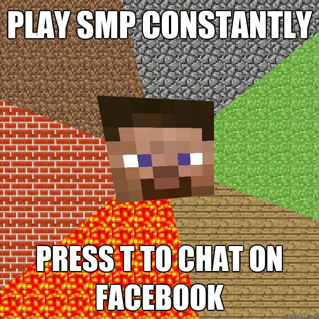 PLAY SMP CONSTANTLY PRESS T TO CHAT ON FACEBOOK  Minecraft