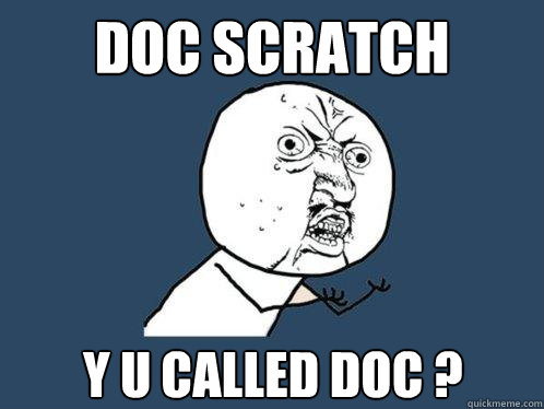 DOC SCRATCH Y U CALLED DOC ?   Y U No