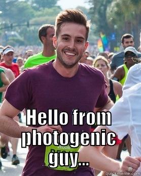  HELLO FROM PHOTOGENIC GUY... Ridiculously photogenic guy