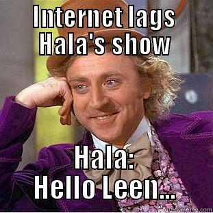 Back up person - INTERNET LAGS HALA'S SHOW HALA: HELLO LEEN... Condescending Wonka