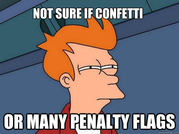 Not Sure If confetti or many penalty flags - Not Sure If confetti or many penalty flags  Futurama Fry