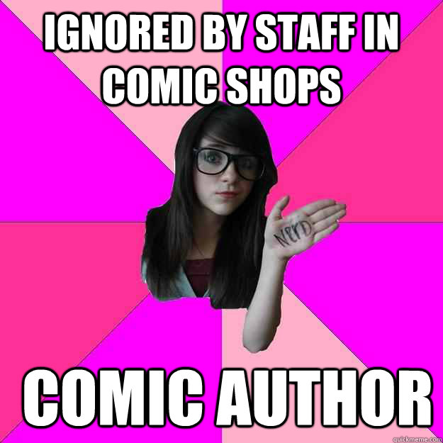 Ignored by staff in comic shops  Comic author  Idiot Nerd Girl