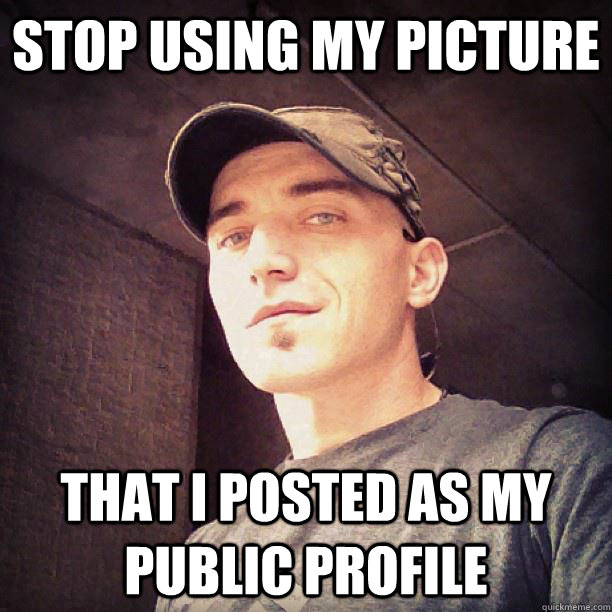 Stop using my picture that I posted as my public profile - Stop using my picture that I posted as my public profile  Konrad