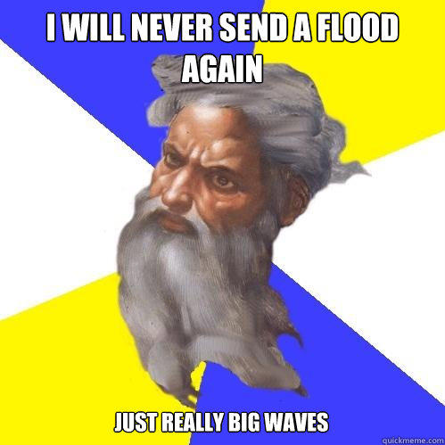 i will never send a flood again just really big waves  