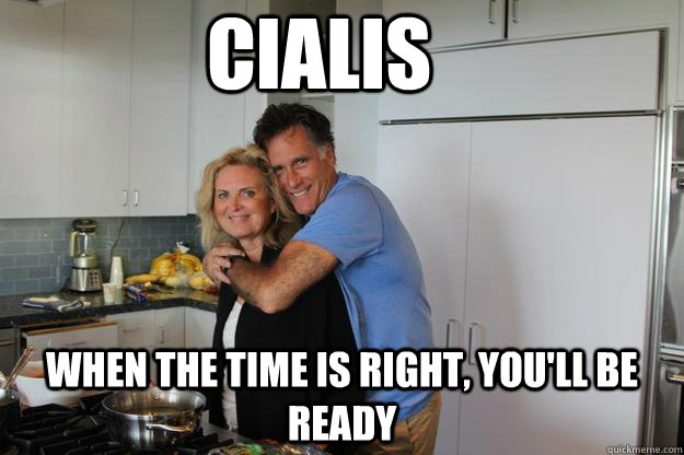 Cialis When the time is right, you'll be ready - Cialis When the time is right, you'll be ready  Romney Cialis