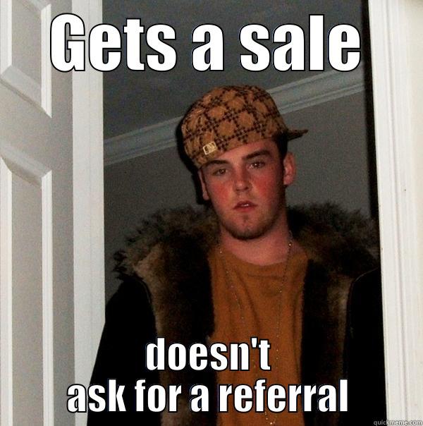 memetime contest - GETS A SALE DOESN'T ASK FOR A REFERRAL Scumbag Steve