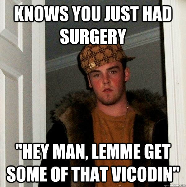 Knows you just had surgery 