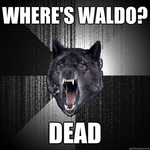 where's waldo? dead - where's waldo? dead  Insanity Wolf