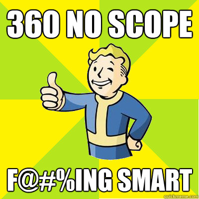 360 no scope f@#%ing smart  Fallout new vegas