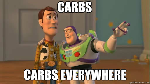 carbs carbs everywhere  Everywhere