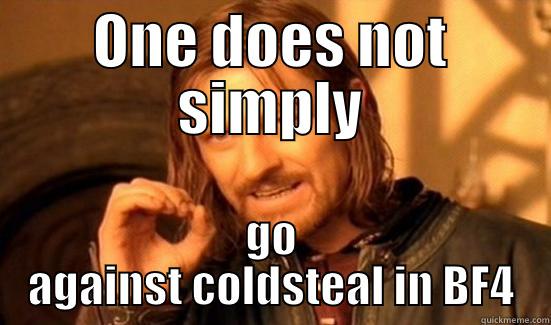 ONE DOES NOT SIMPLY GO AGAINST COLDSTEAL IN BF4 Boromir