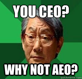 You CEO? Why not Aeo? - You CEO? Why not Aeo?  High Expectation Asian Dad