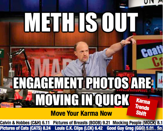 Meth is out engagement photos are moving in quick - Meth is out engagement photos are moving in quick  Mad Karma with Jim Cramer