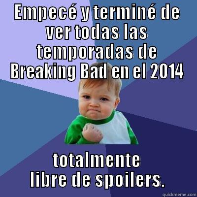 Something very hard these days - EMPECÉ Y TERMINÉ DE VER TODAS LAS TEMPORADAS DE BREAKING BAD EN EL 2014 TOTALMENTE LIBRE DE SPOILERS. Success Kid