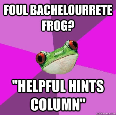 Foul Bachelourrete frog? 