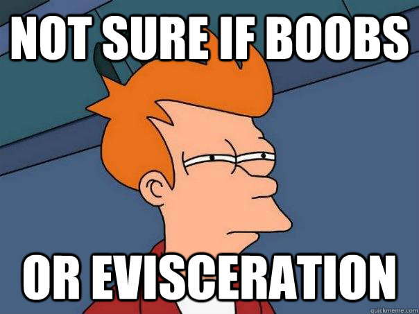 Not sure if Boobs or evisceration  Futurama Fry