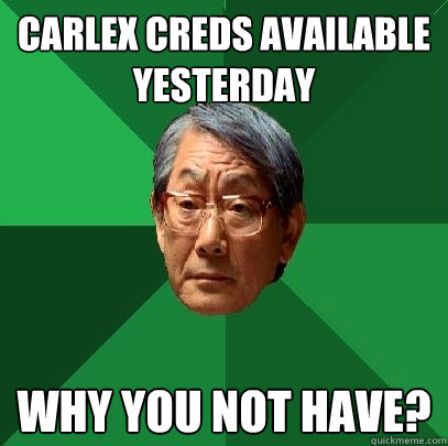 Carlex creds available yesterday WHY YOU NOT HAVE?  High Expectations Asian Father