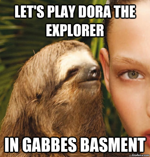 Let's play dora the Explorer  In Gabbes Basment  rape sloth