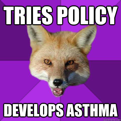 Tries policy develops asthma     Forensics Fox