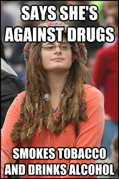 says she's against drugs Smokes tobacco and drinks alcohol  College Liberal