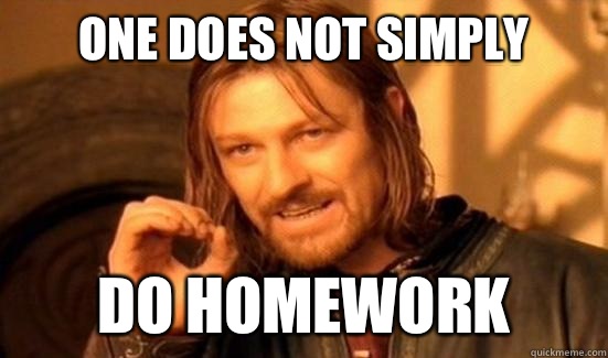 One Does Not Simply Do Homework   Boromir