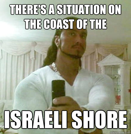 there's a situation on the coast of the Israeli shore  Guido Jesus