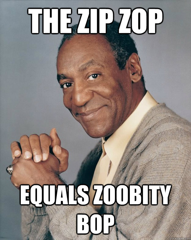 The Zip Zop Equals Zoobity Bop  Bill Cosby