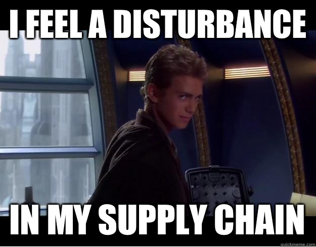 I feel a disturbance in my supply chain  