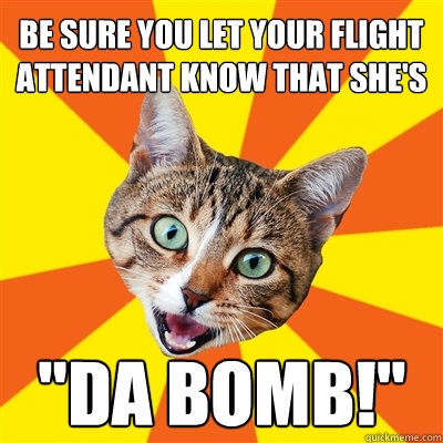 Be sure you let your flight attendant know that she's 