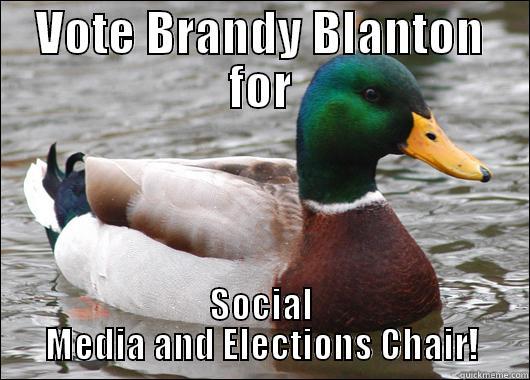 VOTE BRANDY BLANTON FOR SOCIAL MEDIA AND ELECTIONS CHAIR! Actual Advice Mallard