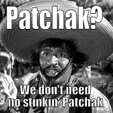 PATCHAK? WE DON'T NEED NO STINKIN' PATCHAK Misc