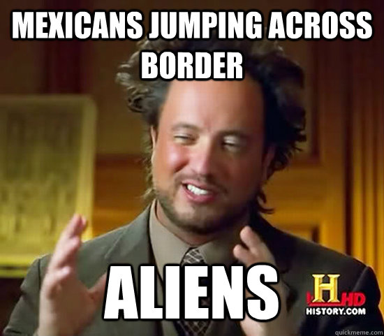 mexicans jumping across border aliens - mexicans jumping across border aliens  Ancient Aliens