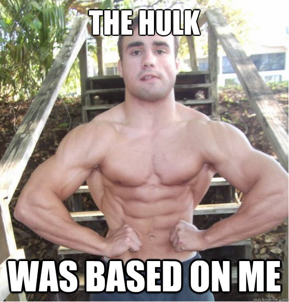 the hulk was based on me  