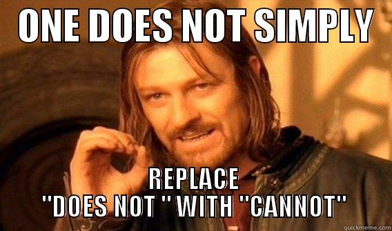   ONE DOES NOT SIMPLY   REPLACE 