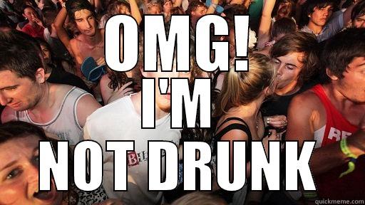 OMG! I'M NOT DRUNK Sudden Clarity Clarence