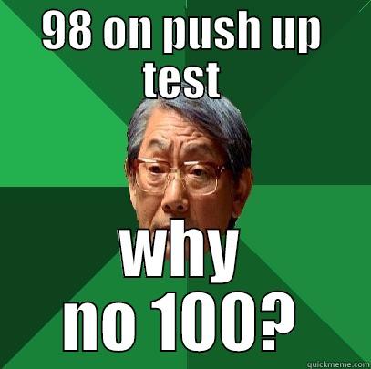 98 ON PUSH UP TEST WHY NO 100? High Expectations Asian Father