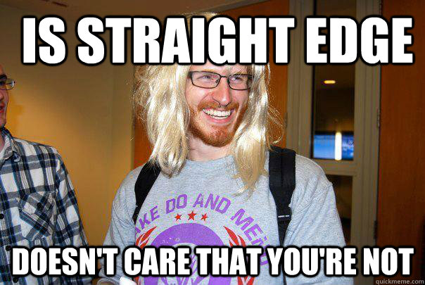 is straight edge doesn't care that you're not - is straight edge doesn't care that you're not  Good Guy Steller